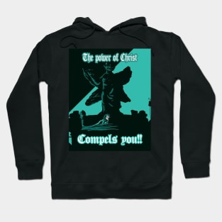 The Power of Christ compels you!! Hoodie